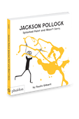 Jackson Pollock And Splashed Paint - גילאי 4-7. PHAIDON