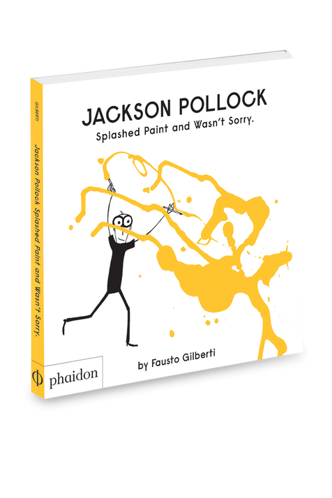Jackson Pollock And Splashed Paint - גילאי 4-7. PHAIDON