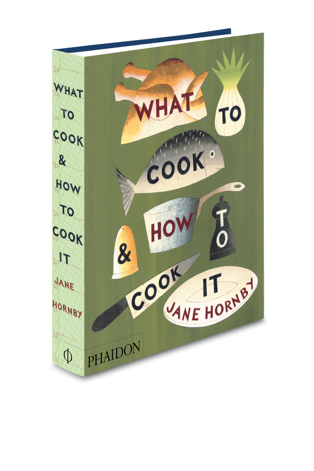 What to Cook and How to Cook It PHAIDON